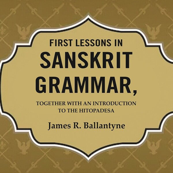 First Lessons in Sanskrit Grammar: Together with an Introduction to the Hitopadesa - Gyan Books - Distacart