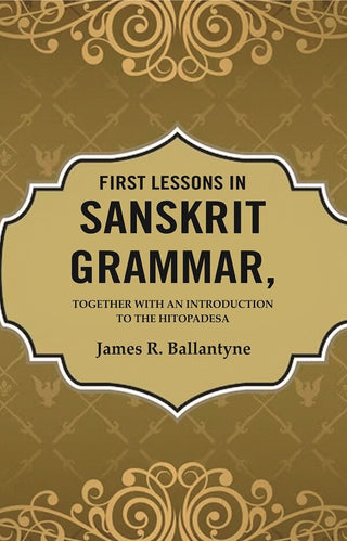 First Lessons in Sanskrit Grammar: Together with an Introduction to the Hitopadesa - Gyan Books - Distacart