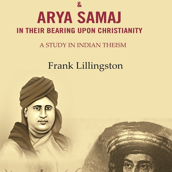 The Brahmo Samaj & Arya Samaj in Their Bearing Upon Christianity: A Study in Indian Theism - Gyan Books - Distacart