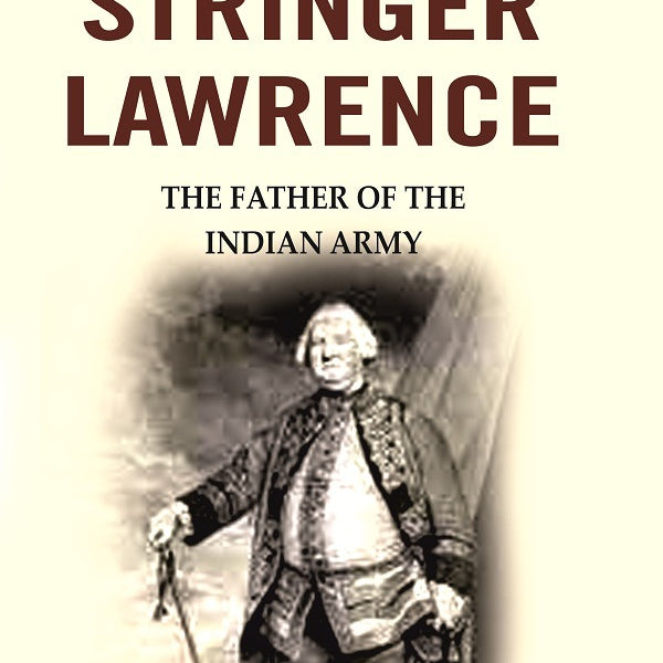 Stringer Lawrence: The Father of the Indian Army - Gyan Books - Distacart
