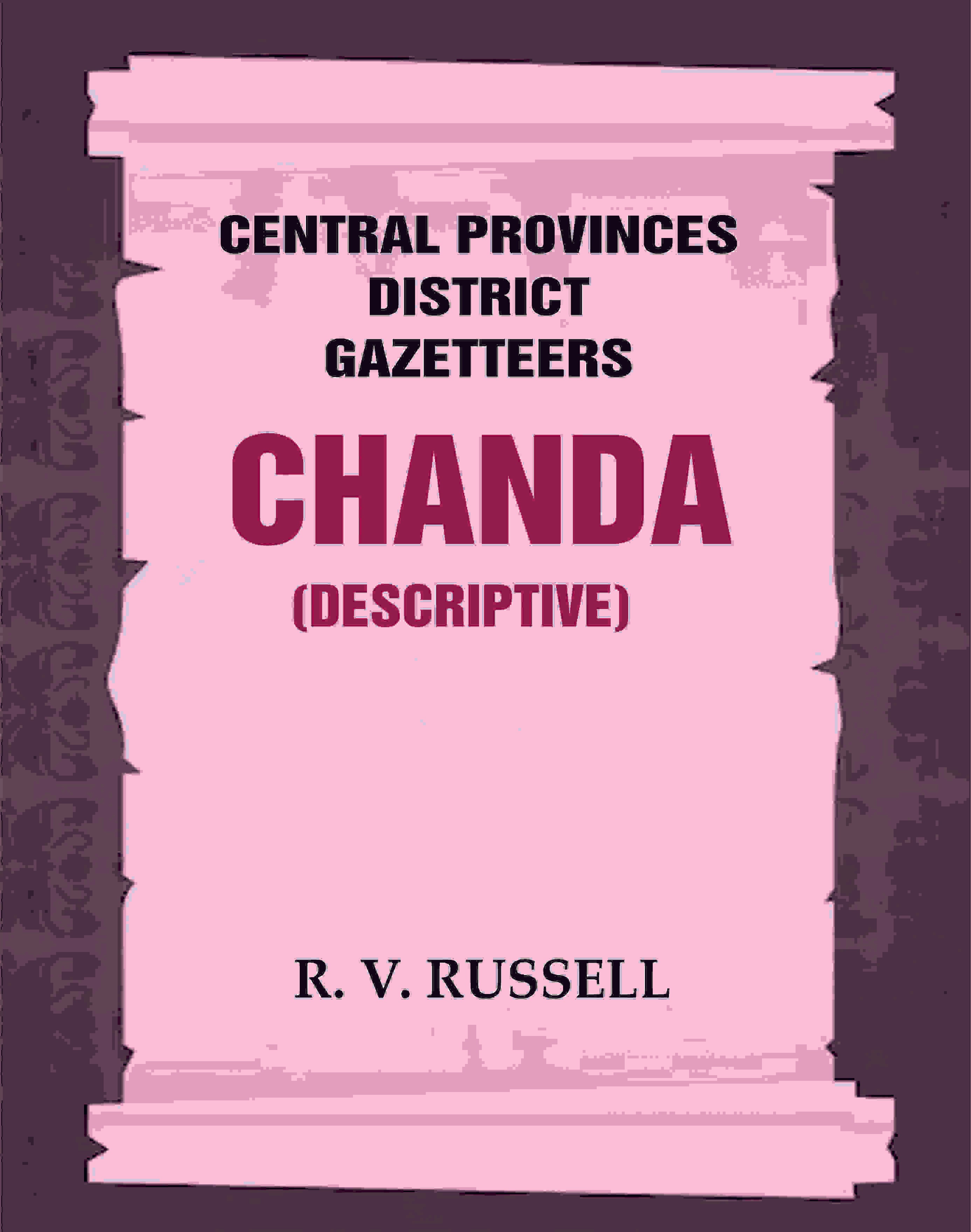 Central Provinces District Gazetteers: Chanda (Descriptive) 8th, Vol. B - Gyan Books - Distacart