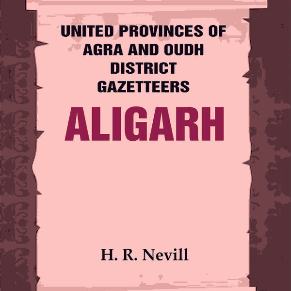 United Provinces of Agra and Oudh District Gazetteers: Aligarh Vol. II - Gyan Books - Distacart