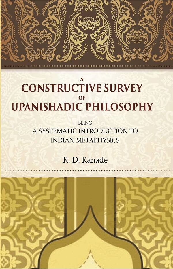 A Constructive Survey of Upanishadic Philosophy: Being a Systematic Introduction to Indian Metaphysics - Gyan Books - Distacart