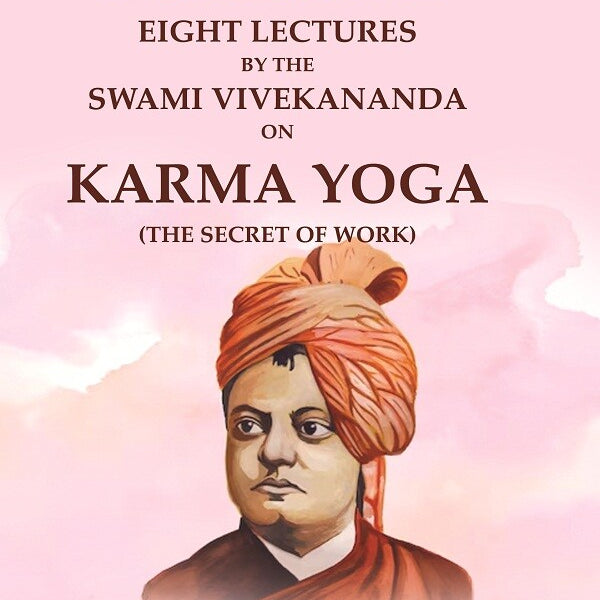 Vedanta Philosophy Eight Lectures by the Swami Vivekananda on Karma Yoga (The Secret of Work) - Gyan Books - Distacart