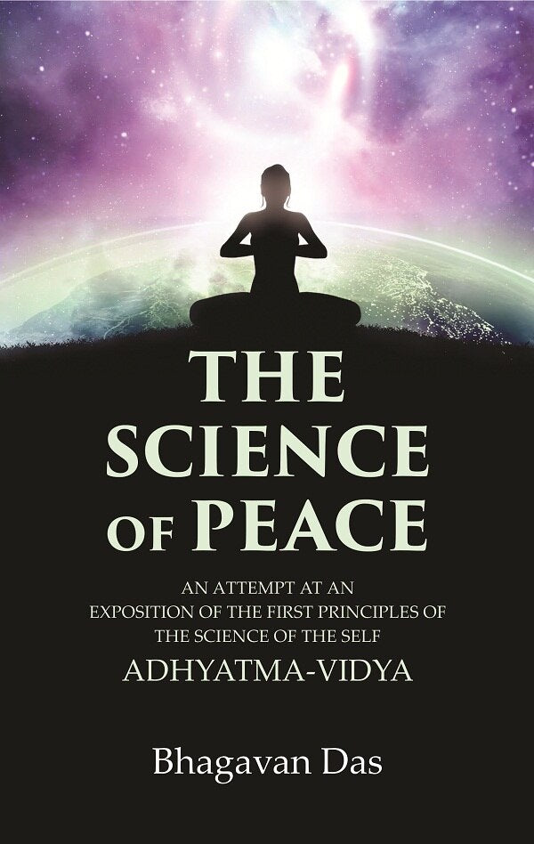 The Science of Peace: An Attempt at an Exposition of the first Principles of the Science of the Self, Adhyatma-Vidya - Gyan Books - Distacart