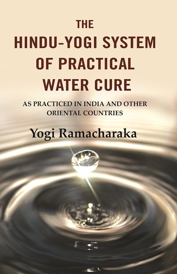 The Hindu-Yogi System of Practical Water Cure: As Practiced in India and Other Oriental Countries - Gyan Books - Distacart