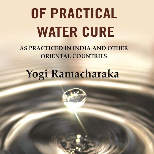 The Hindu-Yogi System of Practical Water Cure: As Practiced in India and Other Oriental Countries - Gyan Books - Distacart