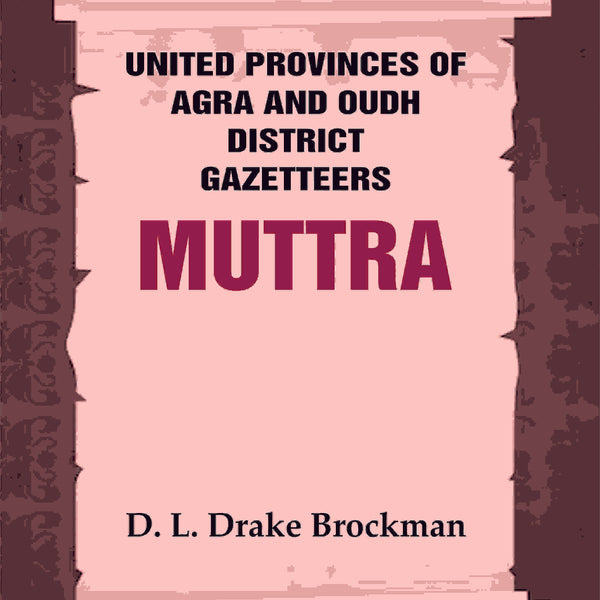 United Provinces of Agra and Oudh District Gazetteers: Muttra Vol. XXXVIII - Gyan Books - Distacart