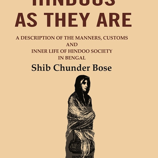 The Hindoos as They are: A Description of the Manners, Customs and Inner Life of Hindoo Society in Bengal - Gyan Books - Distacart