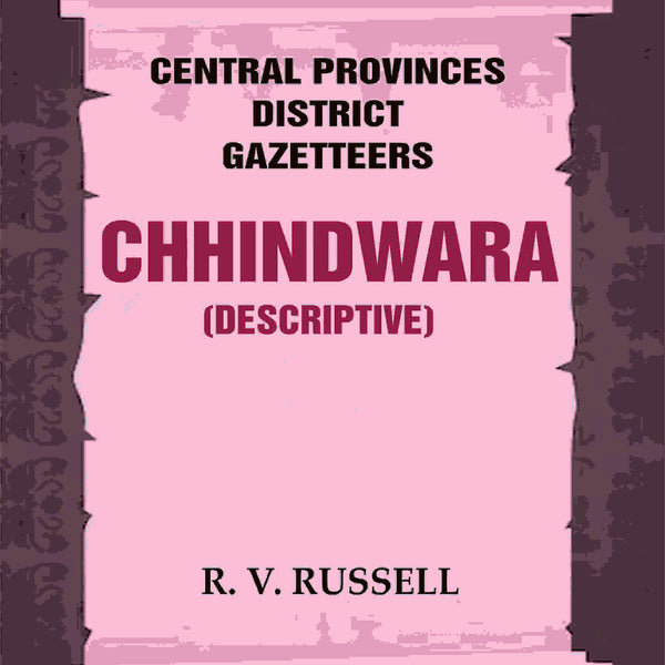 Central Provinces District Gazetteers: Chhindwara (Descriptive) 10th - Gyan Books - Distacart