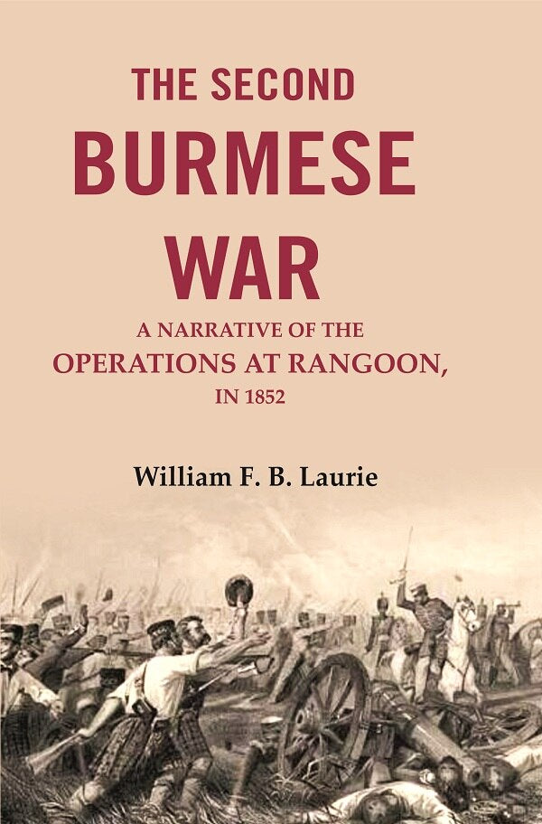 The second Burmese war: A narrative of the operations at Rangoon, in 1852 - Gyan Books - Distacart
