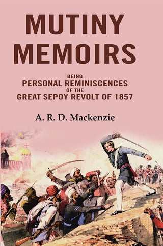 Mutiny Memoirs: Being Personal Reminiscences of the Great Sepoy Revolt of 1857 - Gyan Books - Distacart