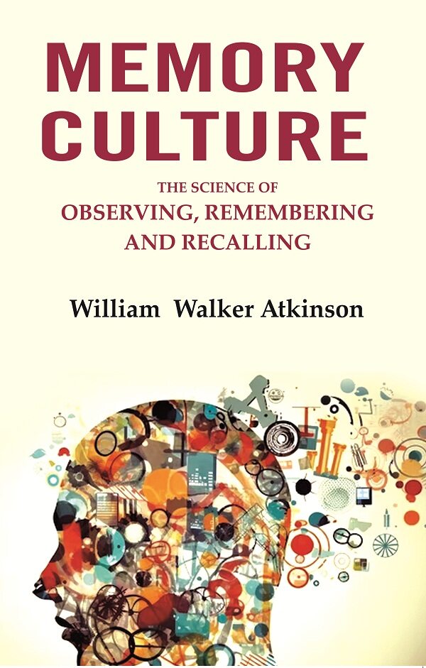 Memory Culture: The Science of Observing, Remembering and Recalling - Gyan Books - Distacart