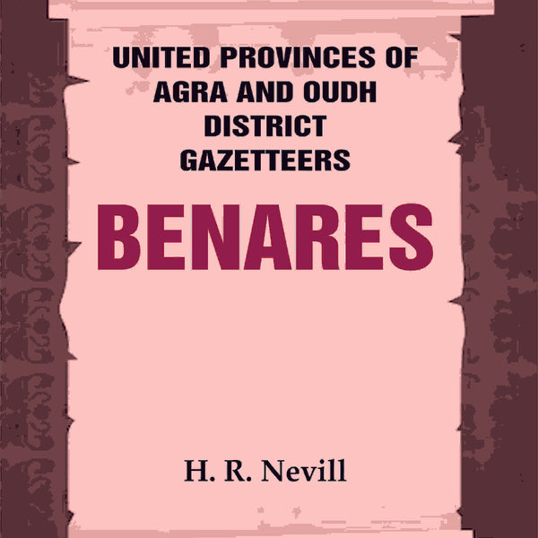 United Provinces of Agra and Oudh District Gazetteers: Benares Vol. XII - Gyan Books - Distacart