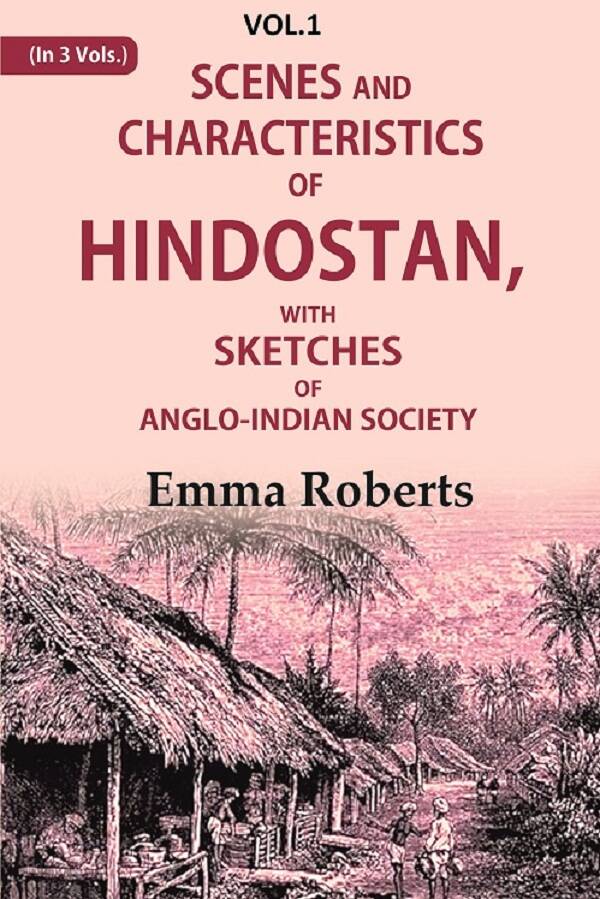 Scenes and characteristics of Hindostan: With Sketches of Anglo-Indian Society 1st - Gyan Books - Distacart