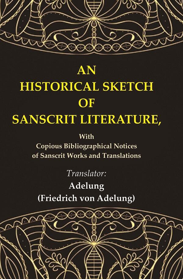 An Historical Sketch of Sanscrit Literature: With Copious Bibliographical Notices of Sanscrit Works and Translations - Gyan Books - Distacart