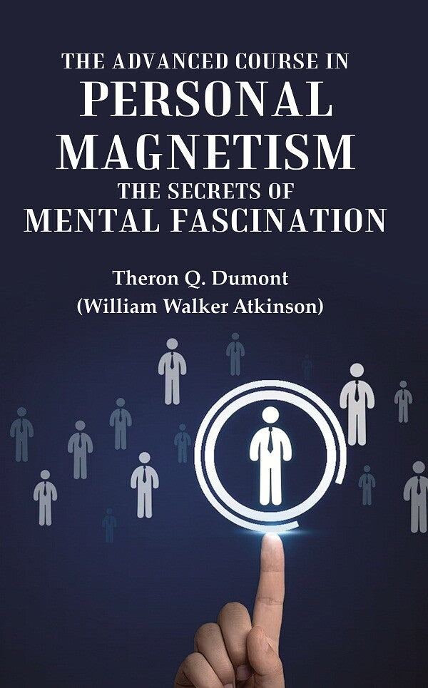 The Advanced Course in Personal Magnetism the Secrets of Mental Fascination - Gyan Books - Distacart