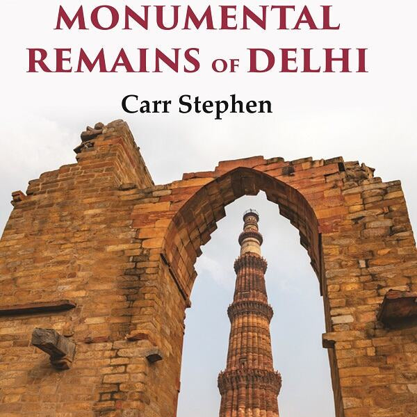 The Archaeology and Monumental Remains of Delhi - Gyan Books - Distacart