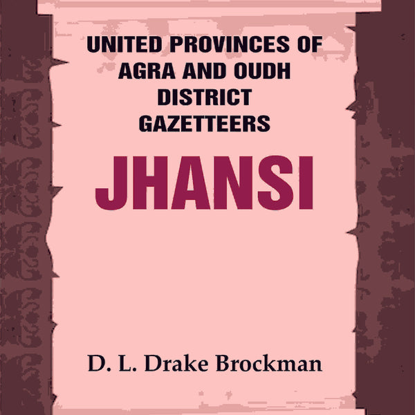 United Provinces of Agra and Oudh District Gazetteers: Jhansi Vol. XXXI - Gyan Books - Distacart