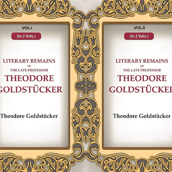 Literary Remains Of The Late Professor Theodore Goldstücker 2 Vols. Set - Gyan Books - Distacart