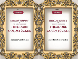 Literary Remains Of The Late Professor Theodore Goldstücker 2 Vols. Set - Gyan Books - Distacart