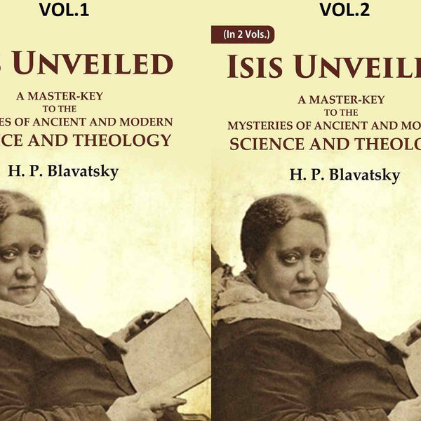 Isis Unveiled: A Master-Key to the Mysteries of Ancient and Modern Science and Theology 2 Vols. Set - Gyan Books - Distacart