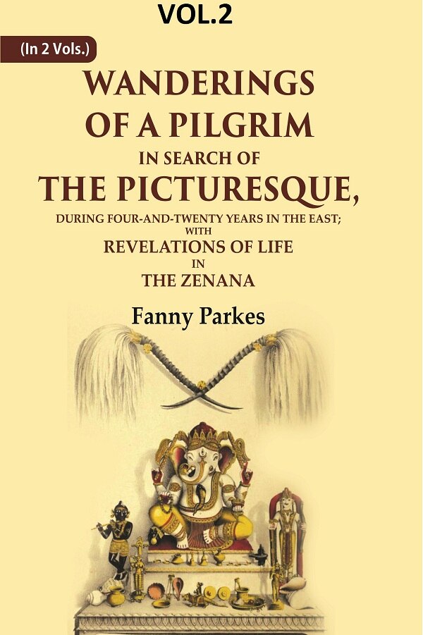 Wanderings Of A Pilgrim, In Search Of The Picturesque: During Four-And-Twenty Years In The East; - Gyan Books - Distacart