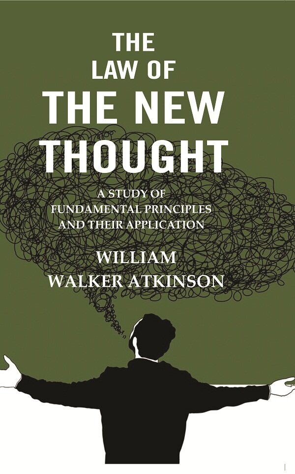 The Law of the New Thought: A Study of Fundamental Principles and their Application - Gyan Books - Distacart