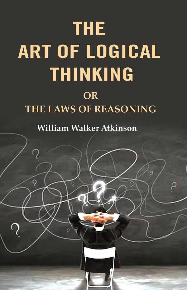 The Art of Logical Thinking: Or the Laws of Reasoning - Gyan Books - Distacart