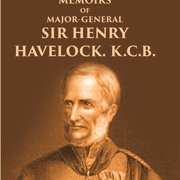 Memoirs of Major-General Sir Henry Havelock. K.C.B. - Gyan Books - Distacart
