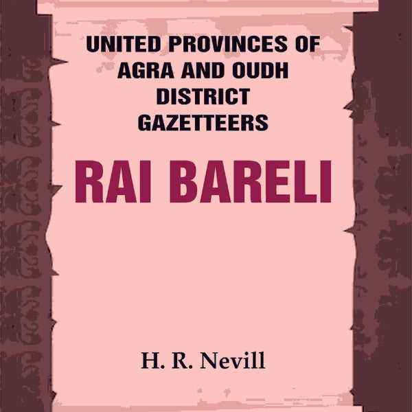 United Provinces of Agra and Oudh District Gazetteers: Rai Bareli Vol. XLIII - Gyan Books - Distacart