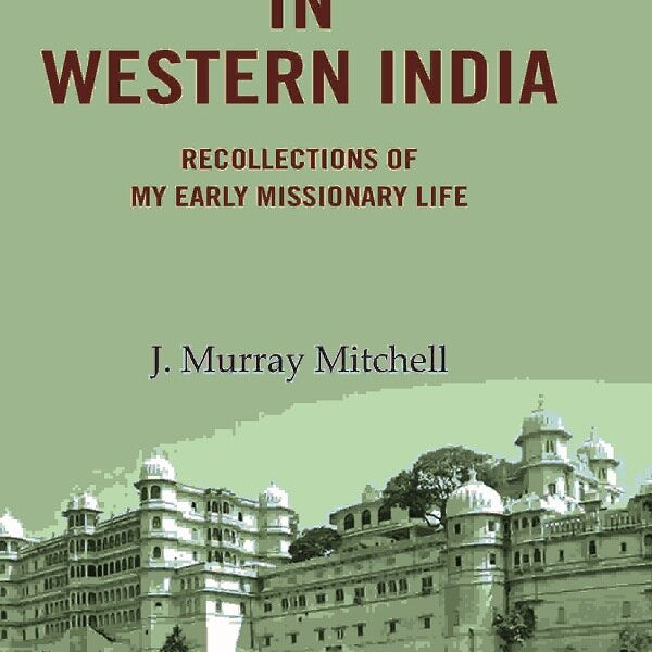 In Western India: Recollections of My Early Missionary Life - Gyan Books - Distacart