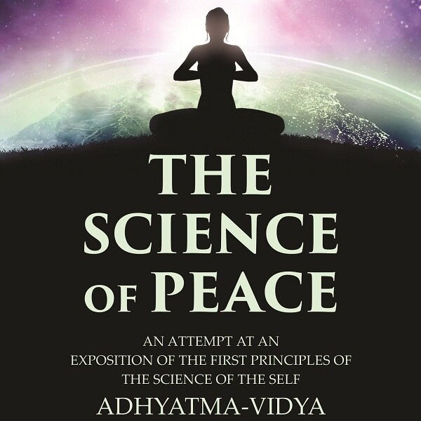 The Science of Peace: An Attempt at an Exposition of the first Principles of the Science of the Self, Adhyatma-Vidya - Gyan Books - Distacart