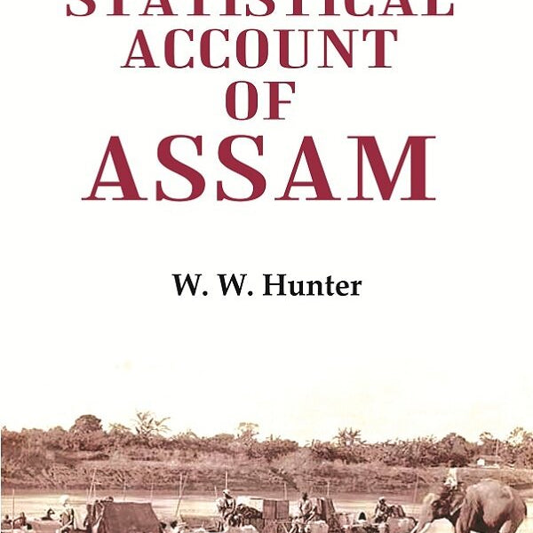 A Statistical Account of Assam 1st - Gyan Books - Distacart