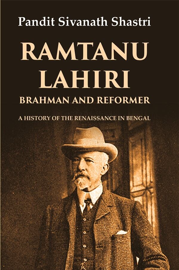 Ramtanu Lahiri Brahman and Reformer: A History of the Renaissance in Bengal - Gyan Books - Distacart