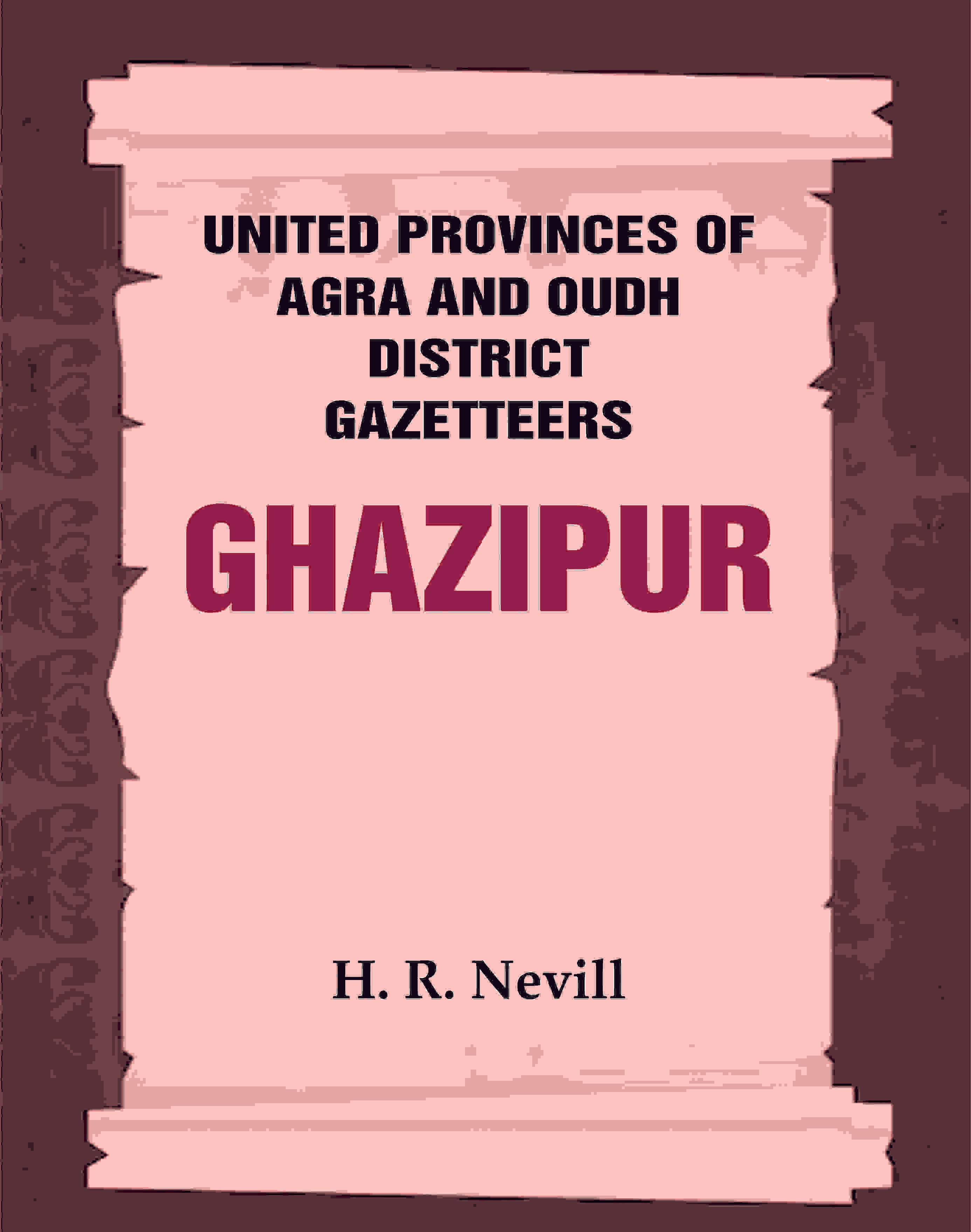United Provinces of Agra and Oudh District Gazetteers: Ghazipur Vol. XXIV - Gyan Books - Distacart