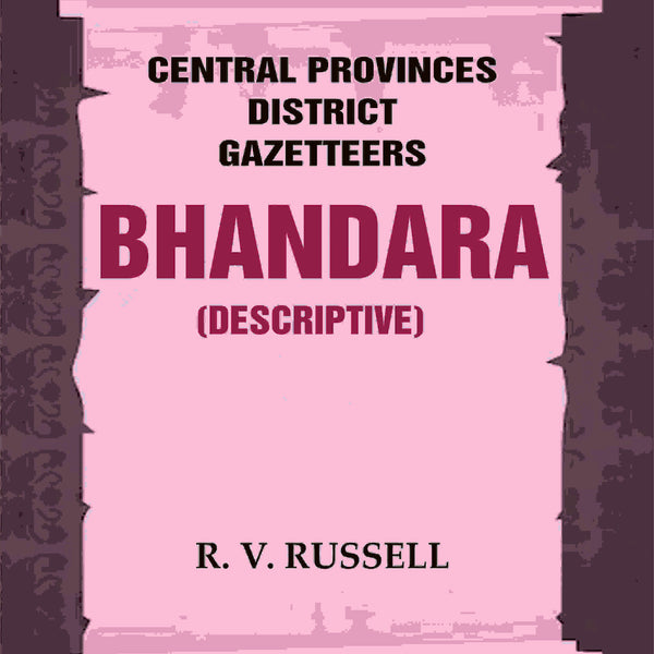 Central Provinces District Gazetteers: Bhandara (Descriptive) 5th, Vol. A - Gyan Books - Distacart