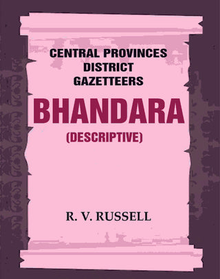 Central Provinces District Gazetteers: Bhandara (Descriptive) 5th, Vol. A - Gyan Books - Distacart