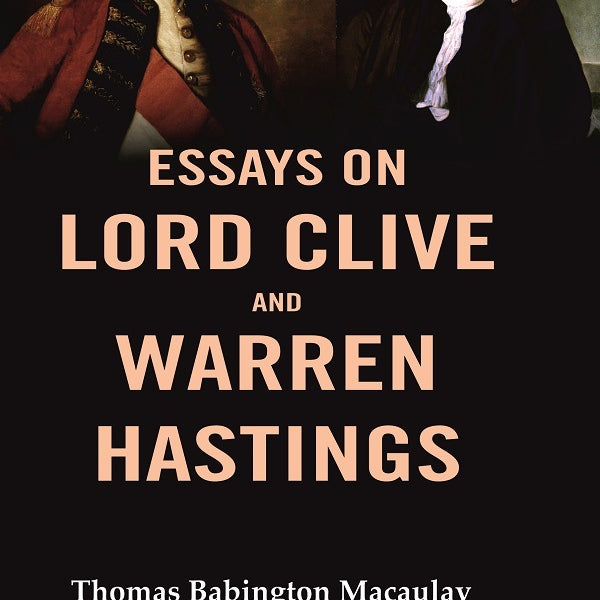 Essays on Lord Clive and Warren Hastings - Gyan Books - Distacart