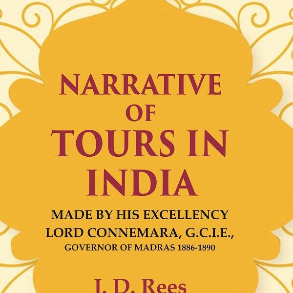 Narrative of Tours in India: Made by His Excellency Lord Connemara, G.C.I.E., Governor of Madras 1886-1891 - Gyan Books - Distacart