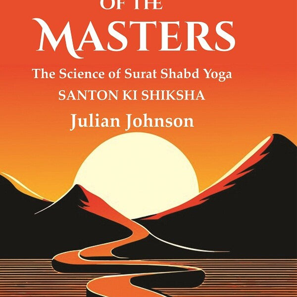 The Path of the Masters: The Science of Surat Shabd Yoga, Santon Ki Shiksha - Gyan Books - Distacart