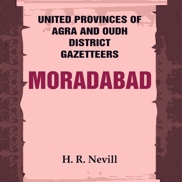 United Provinces of Agra and Oudh District Gazetteers: Moradabad Vol. XXXVII - Gyan Books - Distacart