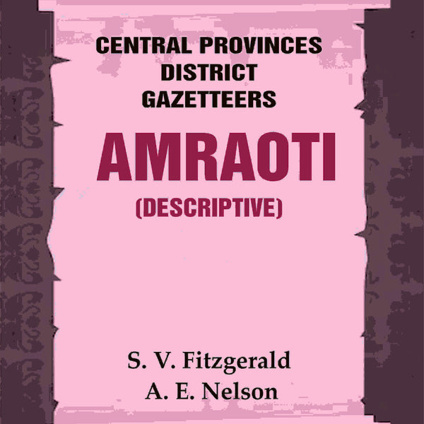 Central Provinces District Gazetteers: Amraoti (Descriptive) 2nd, Vol. A - Gyan Books - Distacart