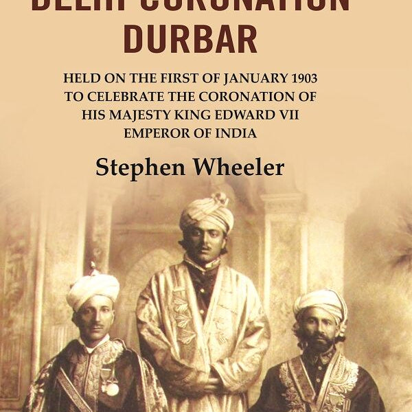 History Of The Delhi Coronation Durbar: Held On The First Of January To Celebrate The Coronation 1903 - Gyan Books - Distacart