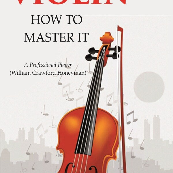 The Violin: How to Master it - Gyan Books - Distacart