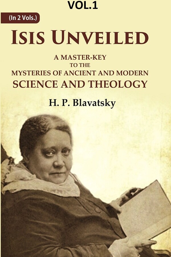 Isis Unveiled: A Master-Key to the Mysteries of Ancient and Modern Science and Theology 1st - Gyan Books - Distacart