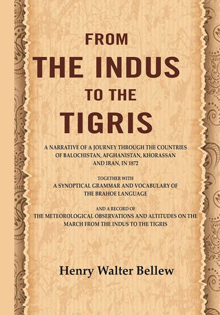 From The Indus To The Tigris: A Narrative Of A Journey Through The Countries Of Balochistan, 1872 - Gyan Books - Distacart