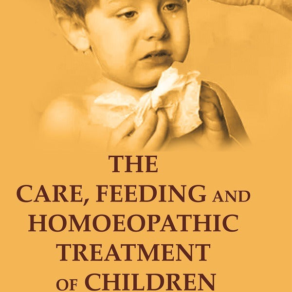 The Care, Feeding and Homoeopathic Treatment of Children - Gyan Books - Distacart