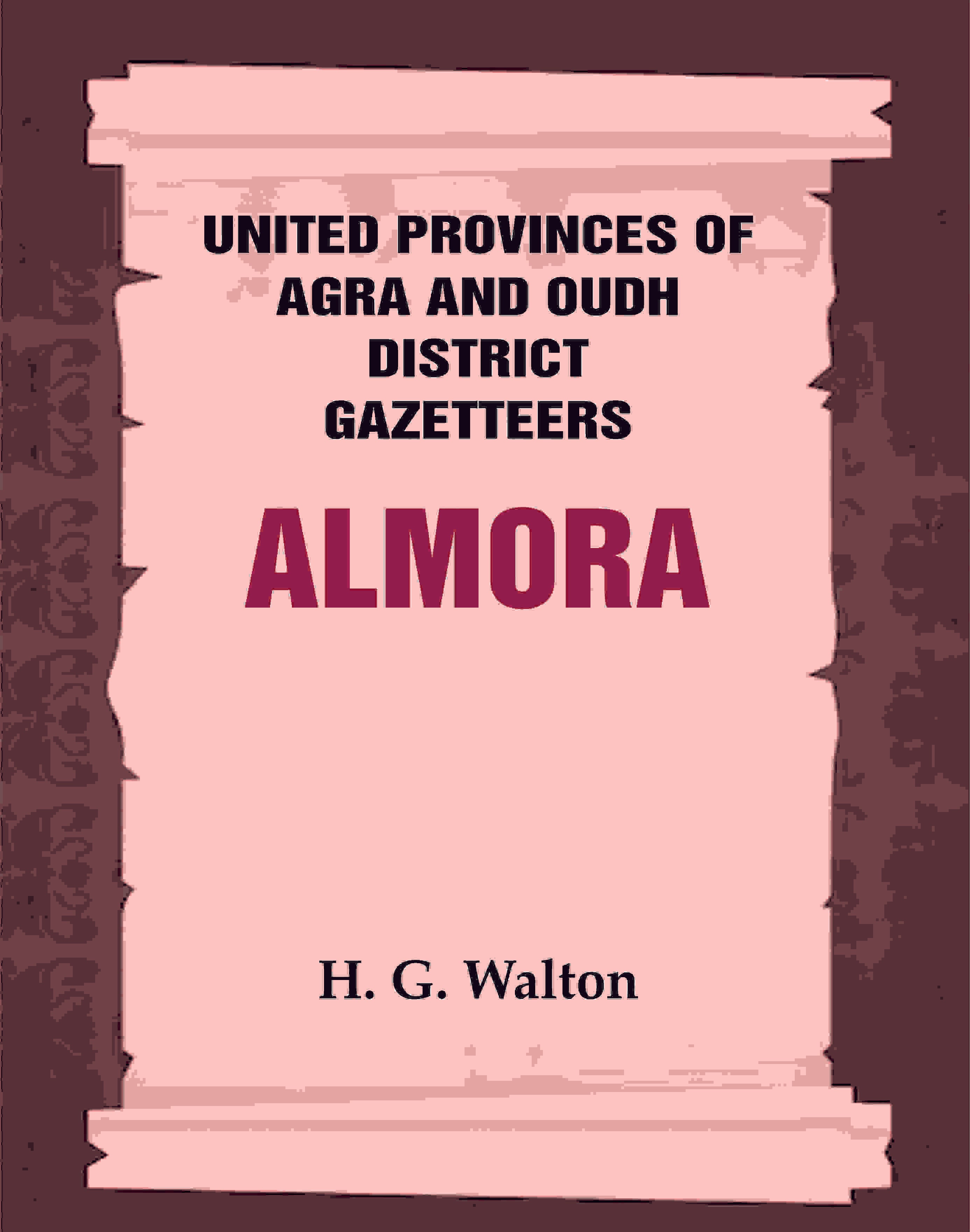 United Provinces of Agra and Oudh District Gazetteers: Almora Vol. IV - Gyan Books - Distacart