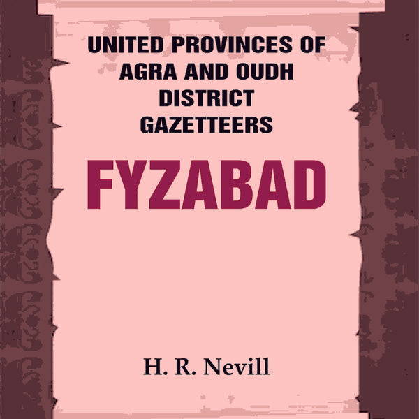 United Provinces of Agra and Oudh District Gazetteers: Fyzabad Vol. XXII - Gyan Books - Distacart